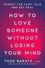 HOW TO LOVE SOMEONE WITHOUT LOSING YOUR