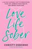 Love Life Sober: A 40-day Alcohol Fast to Rediscover Your Joy Improve Your Health and Renew Your Mind