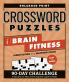 Crossword Puzzles for Brain Fitness: 90-Day Challenge to Sharpen the Mind and Strengthen Cognitive Skills