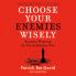 Choose Your Enemies Wisely