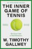 The Inner Game of Tennis (50th Anniversary Edition): The Classic Guide to Peak Performance