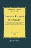 British Guiana Boundary Vol. 1: Arbitration With the United States of Venezuela Appendix to the Case on Behalf of the Government of Her Britannic Majesty 1593-1723 (Classic Reprint)