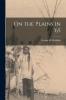 On the Plains in '65 (Classic Reprint)