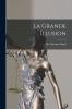 La Grande Illusion (Classic Reprint)