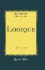 Logique (Classic Reprint)
