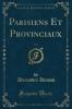 Parisiens Et Provinciaux Vol. 2 (Classic Reprint)