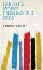 Carlyle's Frederick the Great (Classic Reprint)