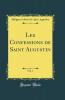 Les Confessions de Saint Augustin Vol. 1 (Classic Reprint)