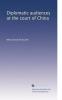 Diplomatic Audiences at the Court of China (Classic Reprint)