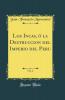 Los Incas Ã³ la Destruccion del Imperio del Peru Vol. 2 (Classic Reprint)