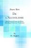 De l'Alcoolisme: Des Diverses Formes du DÃ©lire Alcoolique Et de Leur Traitement (Classic Reprint)