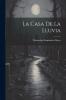 La Casa de la Lluvia (Classic Reprint)