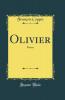 Olivier: PoÃ¨me (Classic Reprint)