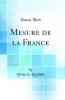 Mesure de la France (Classic Reprint)