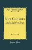 Nut Cookery: Together With a Brief History of Nuts and Their Food Values (Classic Reprint)