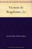 Le Vicomte de Bragelonne (Classic Reprint)