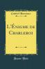 L'Ã‰nigme de Charleroi (Classic Reprint)