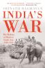 INDIA’S WAR : THE MAKING OF MODERN SOUTH ASIA 1939-1945