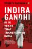 Indira Gandhi and the Years that Transformed India