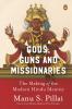 Gods Guns & Missionaries: The Making of the Modern Hindu Identity