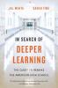 In Search of Deeper Learning