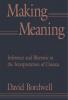 Making Meaning: Inference and Rhetoric in the Interpretation of Cinema: 7 (Harvard Film Studies)