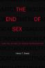 End of Sex and the Future of Human Reproduction