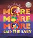 MORE MORE MORE - SAID THE BABY(BOARD BOOK)