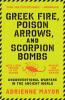 Greek Fire Poison Arrows and Scorpion Bombs