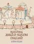 Building Anglo-Saxon England