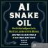 AI Snake Oil: What Artificial Intelligence Can Do What It Canâ€™t and How to Tell the Difference
