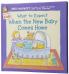 WHAT TO EXPECT WHEN THE NEW BABY COMES HOME