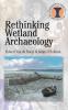 Rethinking Wetland Archaeology