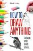 HOW TO DRAW ANYTHING
