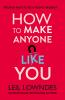 HOW TO MAKE ANYONE LIKE YOU