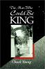 The Man Who Could Be King