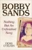 Bobby Sands: Nothing But an Unfinished Song