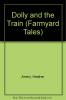 Farmyard Tales: Dolly and the Train