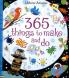 365 THINGS TO MAKE AND DO