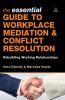 The Essential Guide to Workplace Mediation and Conflict Resolution