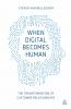 When Digital Becomes Human