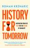 History for Tomorrow: Inspiration from the Past for the Future of Humanity