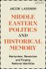 Middle Eastern Politics and Historical Memory