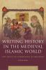 Writing History in the Medieval Islamic World