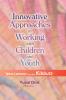 Innovative Approaches in Working with Children and Youth