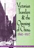 Victorian Travelers and the Opening of China 1842-1907