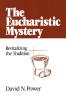 Eucharistic Mystery Revitalizing the Tradition