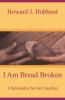 I Am Bread Broken A Spirituality for the Catechist