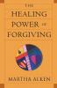 The Healing Power of Forgiving