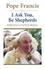 I Ask You Be Shepherds Reflections on Pastoral Ministry